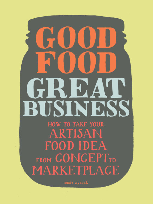 Title details for Good Food, Great Business by Susie Wyshak - Available